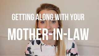 TOP Tips for Getting Along With a MOTHER-IN-LAW