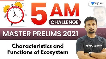 5 AM Challenge | Master UPSC Prelims 2021 | Characteristics, Functions of Ecosystem-1 by Durgesh Sir