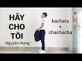 HÃY CHO TÔI bachata + chachacha = thợ Tóc tự học tự nhảy