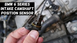 INTAKE CAMSHAFT POSITION SENSOR REPLACEMENT LOCATION BMW E63 E64 E65 E66 F01 F06 F12 F13