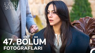 Uzak Şehir 47. Bölüm Fotoğrafları