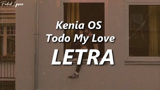 Kenia Os - Todo My Love Letra