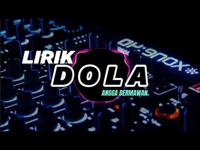 DOLA//Lirik//ANGGA DERMAWAN//AKZAREC class=