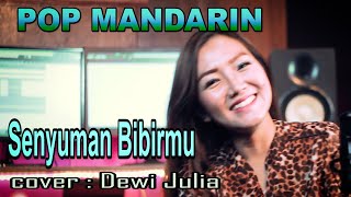 SENYUMAN BIBIRMU - pop mandarin - cover by : Dewi Julia