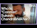 Who is conman sukesh chandrashekhar
