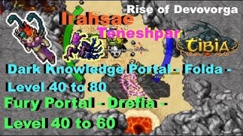 Irahsae-Fury-Portal-Drefia-Level 40 to 60,Teneshpar-Dark Knowledge Portal-Folda-Level 40 to 80