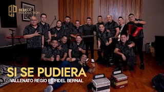 Video thumbnail of "VALLENATO REGIO FT FIDEL BERNAL - SI SE PUDIERA"