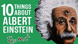 10 Things You Didn't Know About ALBERT EINSTEIN
