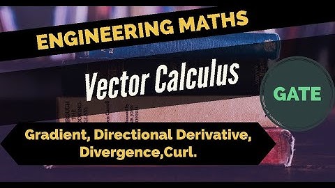 Vector Calculus- Gradient,Directional Derivative,Divergence & Curl || Engineering Mathematics ||GATE