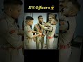 IPS OFFICERS POP👨‍✈️💕👌#shorts #viralshorts #youtubeshorts #ips #trendingshorts #ytshorts