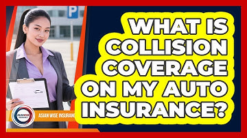 What Is Collision Coverage On My Auto Insurance? - Asian Wise Insurance