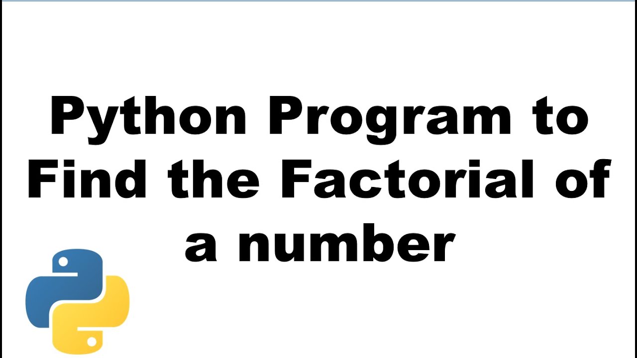 Python program to find the factorial of a number - YouTube