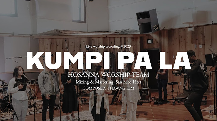 Kumpi Pa La || Hosanna Worship  || Live || Official Music Video
