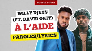 Willy Djeys (ft. David Okit) - À L'aide (Paroles)