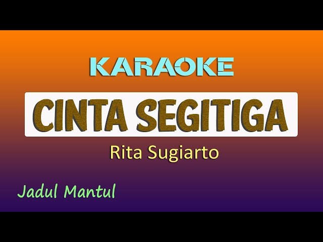 Cinta segitiga, Karaoke Rita Sugiarto class=