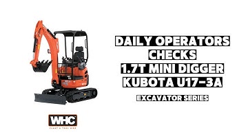 Daily Operator Checks 1.7T Mini Digger U17-3A | Excavator Series | WHC Hire Services