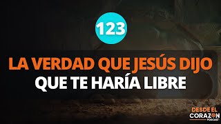 LA VERDAD QUE JESÚS DIJO QUE TE HARÍA LIBRE