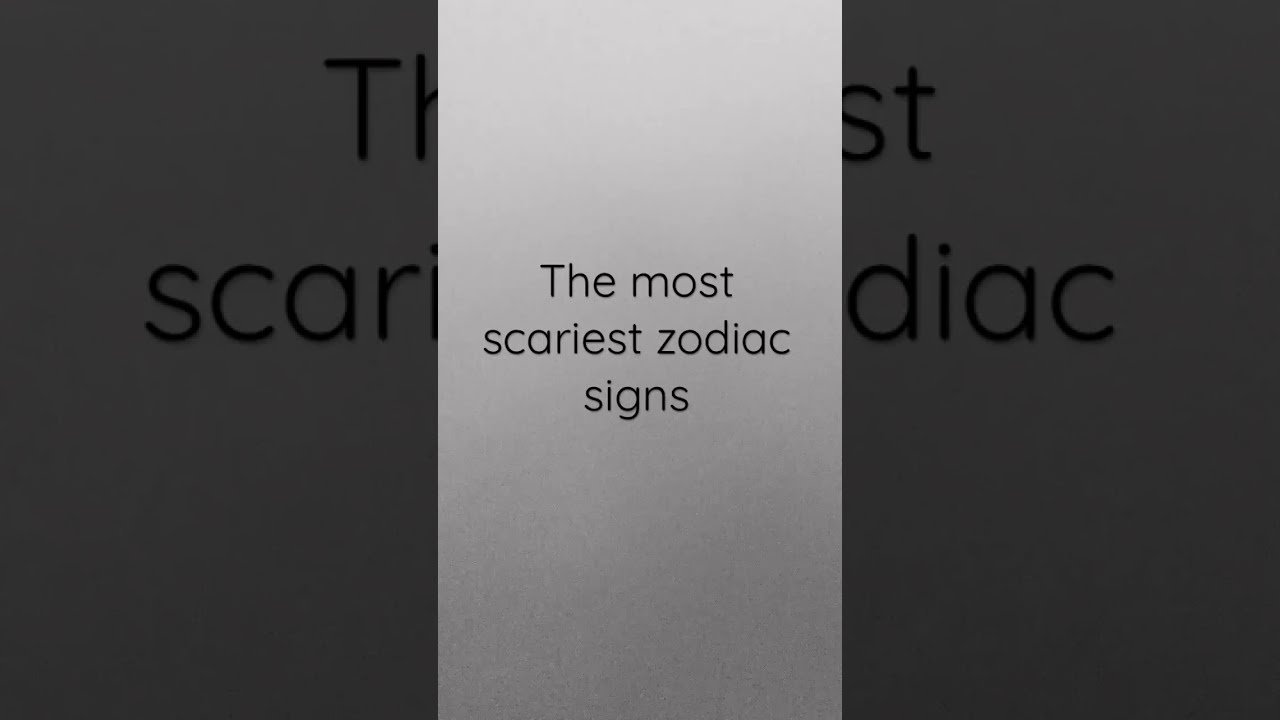 The Most Scariest Zodiac Signs