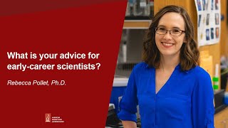 Advice For Early-Career Scientists Asm Member Spotlight Rebecca Pollet, Ph.d.