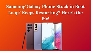 Samsung Galaxy Phone Stuck in Boot Loop? Keeps Restarting? Here's the Fix!