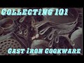 Collecting 101: Cast Iron Cookware! Griswold Wagner History Popularity & Value! Episode 3