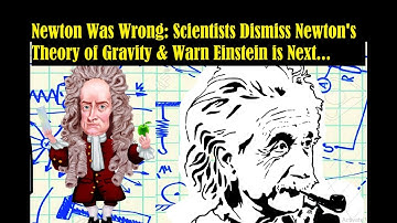 Newton Was Wrong: Scientists Dismiss Newton