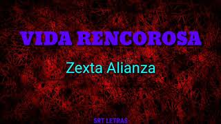 Vida Rencorosa-Zexta Alianza Letra