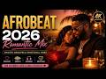 Afrobeat 2026 Romantic Mix | Smooth Grooves &amp; Emotional Vibes
