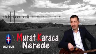 Murat Karaca - Nerede / En İçten Ve Duygulu Türküler...!!!