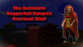 Daggerfall - New Vampire Overhaul Mod Showcase!