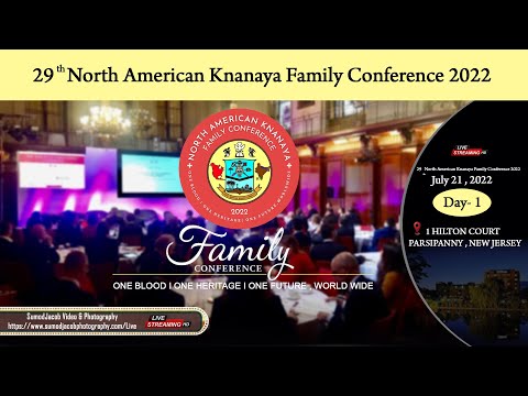 DAY1 - 29TH NORTH AMERICAN KNANAYA FAMILY CONFERENCE 2022