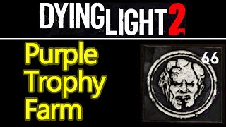 EPIC Dying Light 2 unique infected trophy farm trick / exploit, purple trophies rare and uncommon