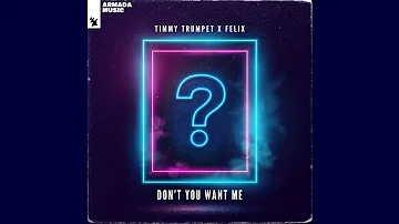 Timmy Trumpet & Felix - Don't You Want Me (Extended Mix)