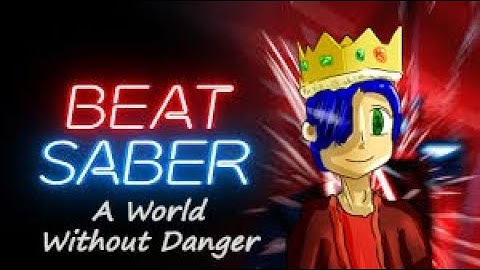 Beat Saber:A World Without Danger