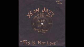 Yeah Jazz - This Is Not Love