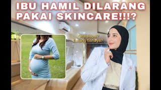 IBU HAMIL DILARANG PAKAI SKINCARE?!!