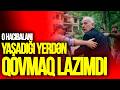 O Hacıbalanı yaşadığı yerdən QOVMAQ LAZIMDI - Tural Abbaslıdan eks Bakı merinə OD KİMİ SÖZLƏR