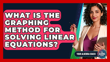 What Is The Graphing Method For Solving Linear Equations? - Your Algebra Coach