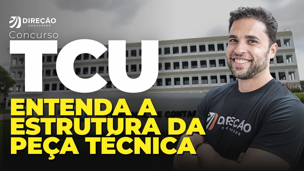 CONCURSO TCU: ENTENDA A ESTRUTURA DA PEÇA TÉCNICA (Humberto Fraga)