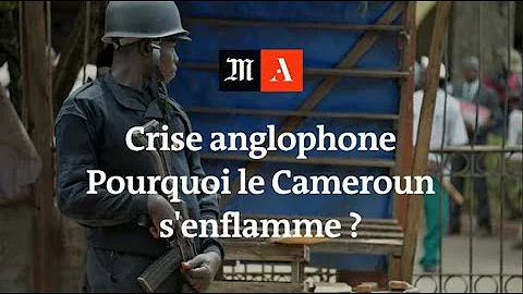 Quelles sont les causes de la crise anglophone au Cameroun ?
