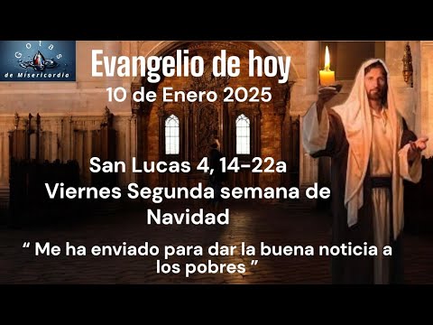 Evangelio de hoy según San Lucas 4, 14-22a. Viernes 10 de Enero 2025 ...