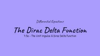 The Dirac Delta Function - Differential Equations (7.5a)