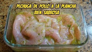 CÓMO MARINAR LA PECHUGA DE POLLO PARA QUE QUEDE BIEN SABROSA A LA PLANCHA