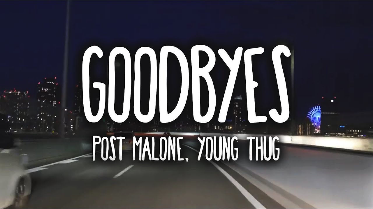 Post Malone Goodbyes Clean Lyrics Ft Young Thug Youtube Post malone's newest single goodbyes, featuring young thug, was released july 5 and reflects on the disintegration of a relationship. post malone goodbyes clean lyrics ft young thug