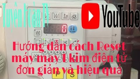 Cách reset máy may một kim điện tử đơn giản nhất