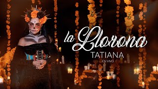 Tatiana - La Llorona