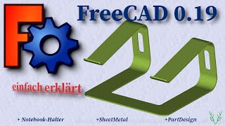 FreeCAD 0.19 Wie konstruiere ich einen Notebook Halter? | ganz einfach erklärt | SheetMetal