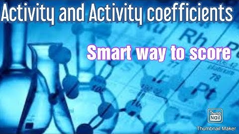 Activity and Activity coefficients