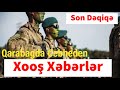 Qarabagda Cebheden Xooş Xəbərlər Son Dəqiqə