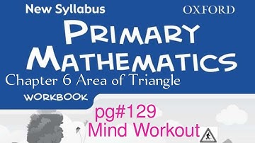 New Syllabus Primary Mathematics Workbook 5b | Chapter6 Area of Triangle| Mind Workout pg#129